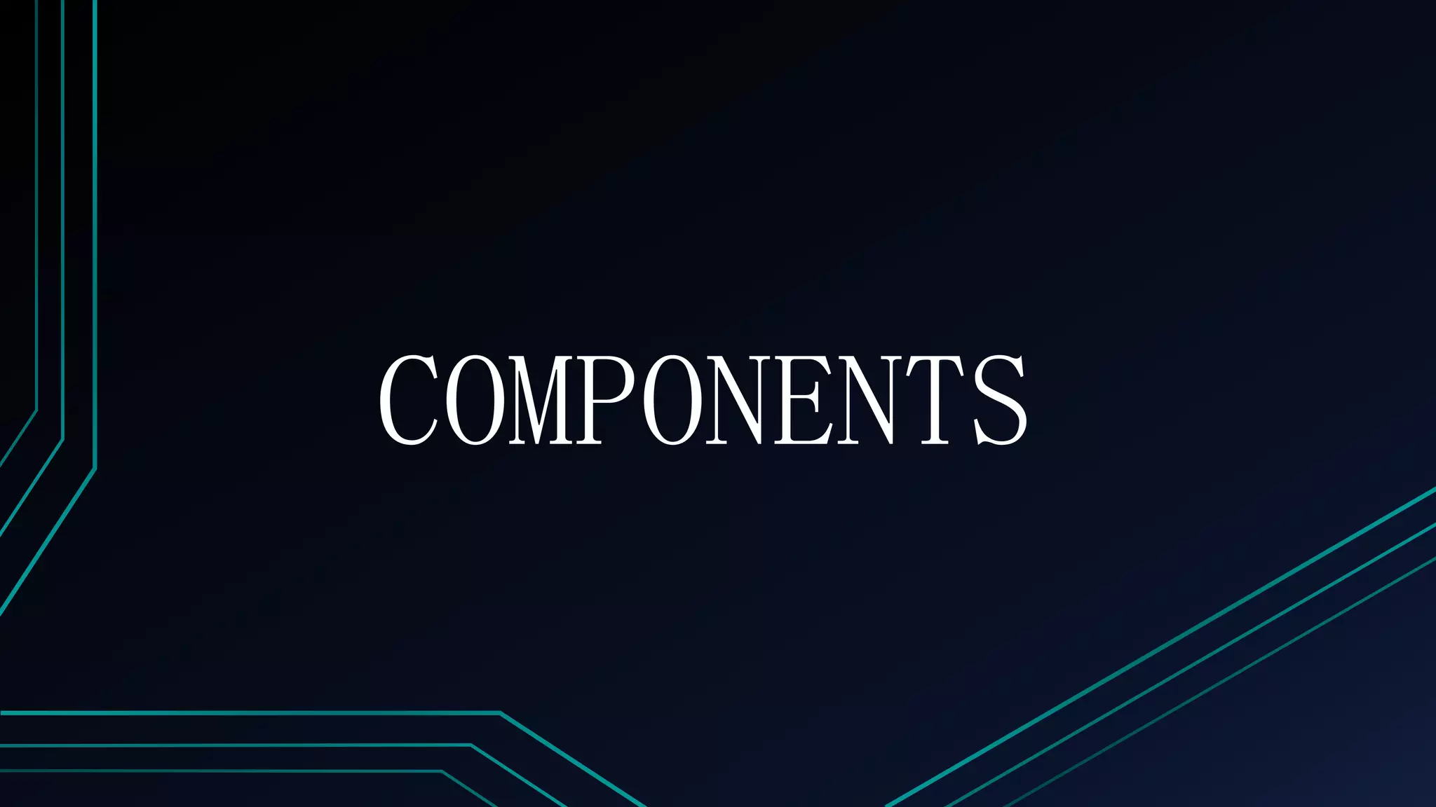 COMPONENTS
 