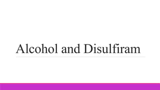 Alcohol & Disulfiram | PPT