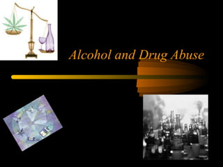Alcohol and Drug Abuse 