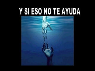 Y SI ESO NO TE AYUDA