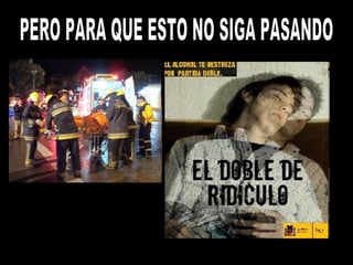 PERO PARA QUE ESTO NO SIGA PASANDO