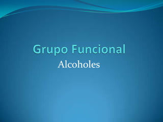 Grupo Funcional Alcoholes 