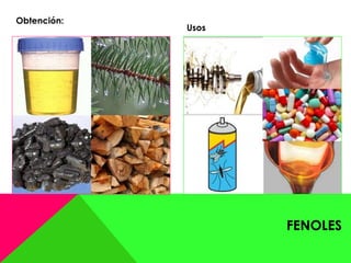 FENOLES
Obtención:
Usos
 