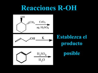 Reacciones R-OH Establezca el producto posible 