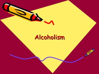 Alcoholism 