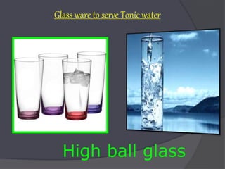 Glass ware to serve Tonic water
High ball glass
 