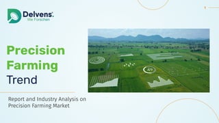 1
Precision
Farming
Trend
Report and Industry Analysis on
Precision Farming Market
 