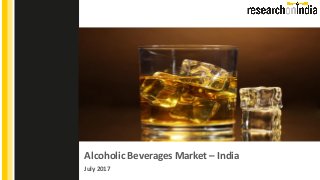 Alcoholic Beverages Market – India
July 2017
Insert Cover Image using Slide Master View
Do not change the aspect ratio or distort the image.
 