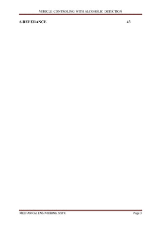 VEHICLE CONTROLING WITH ALCOHOLIC DETECTION
MECHANICAL ENGINEERING, SISTK Page 3
6.REFERANCE 43
 