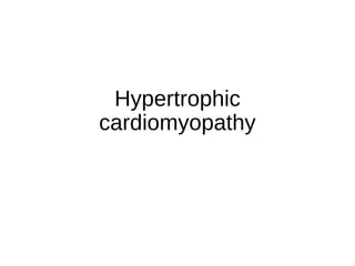 Hypertrophic
cardiomyopathy
 