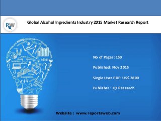 Global Alcohol Ingredients Industry 2015 Market Research Report
Website : www.reportsweb.com
No of Pages: 150
Published: Nov 2015
Single User PDF: US$ 2800
Publisher : QY Research
 