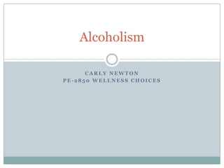 Carly Newton PE-2850 Wellness choices Alcoholism 