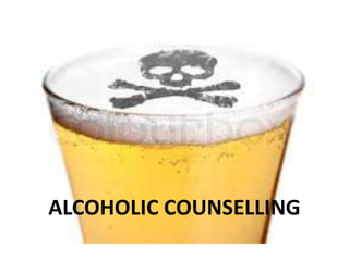 ALCOHOLIC COUNSELLING

 