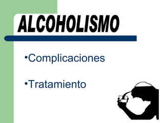 ALCOHOLISMO ,[object Object],[object Object]