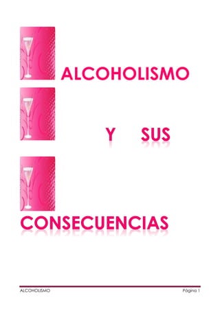 ALCOHOLISMO




ALCOHOLISMO             Página 1
 