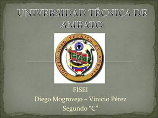FISEI Diego Mogrovejo – Vinicio Pérez Segundo “C” 