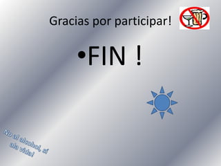 Gracias por participar!

•FIN !

 