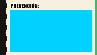 PREVENCIÓN:
 