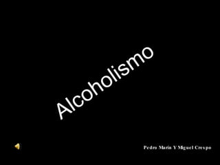 Alcoholismo Pedro Marín Y Miguel   Crespo 