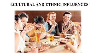 4.CULTURALAND ETHNIC INFLUENCES