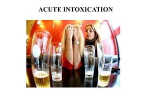 ACUTE INTOXICATION
