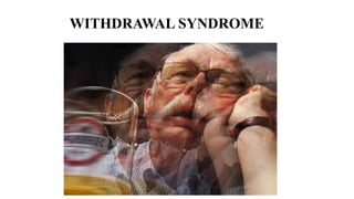 WITHDRAWAL SYNDROME