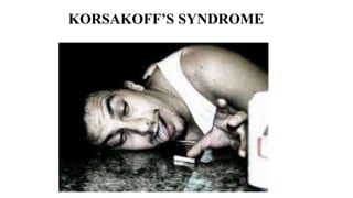KORSAKOFF’S SYNDROME