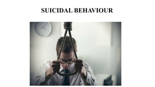 SUICIDAL BEHAVIOUR