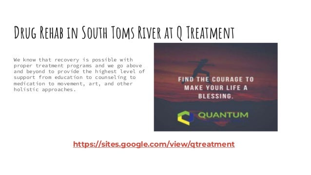 Drug Rehab in South Toms River at Q Treatment
We know that recovery is possible with
proper treatment programs and we go a...