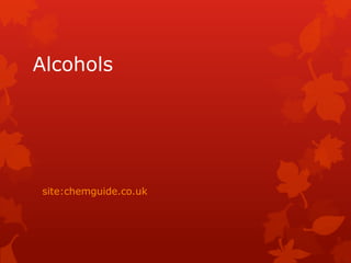 Alcohols
site:chemguide.co.uk
 