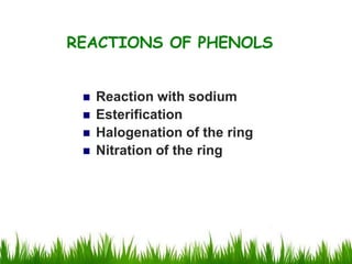  Reaction with sodium
 Esterification
 Halogenation of the ring
 Nitration of the ring
REACTIONS OF PHENOLS
 