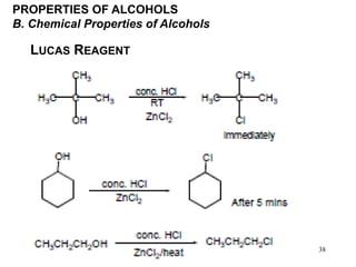 38
LUCAS REAGENT
PROPERTIES OF ALCOHOLS
B. Chemical Properties of Alcohols
 