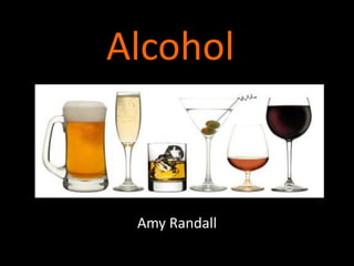 Alcohol 
Amy Randall 
 