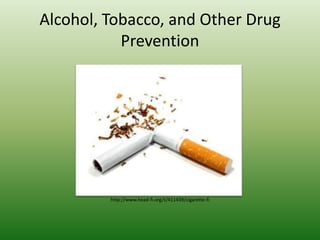 tobacco alcohol and other drug prevention Alcohol, tobacco, and other drug prevention click throgh