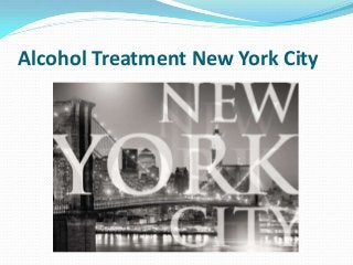 Alcohol Treatment New York City
 