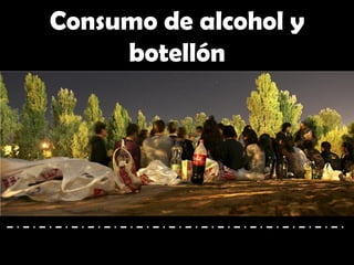 Consumo de alcohol y
botellón

 