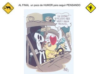 AL FINAL un poco de HUMOR para seguir PENSANDO
 