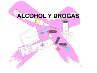 ALCOHOL Y DROGAS
 
