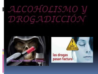 Alcoholismo y Drogadicción 