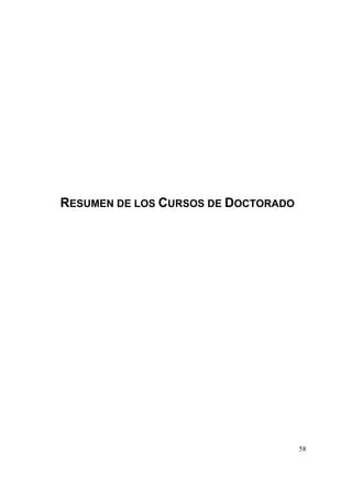 RESUMEN DE LOS CURSOS DE DOCTORADO




                                     58
 