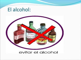 El alcohol:
 