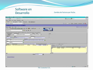 Software en DesarrolloCambio de Factura por fecha.TIC Comertex S.A.