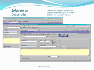 Ordenes de Compra: Capacidad de cargarla desde otros tipos de fuentes distintas a la operación manual.Software en DesarrolloTIC Comertex S.A.