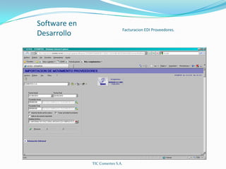 Software en DesarrolloFacturacionEDI Proveedores.TIC Comertex S.A.