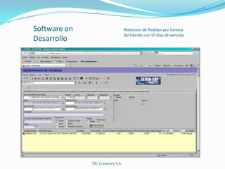 Software en DesarrolloRetencion de Pedidos por Cartera del Cliente con 15 dias de vencida.TIC Comertex S.A.