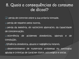 para esquecer ou para adquirir coragem para expressar sentimentos que não conseguem quando estão sóbrios.