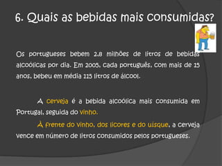 Nem toda a pessoa que bebe é alcoólica. Os alcoólicos são bebedores excessivos por estarem dependentes do álcool, por isso, têm perturbações mentais, físicas e sociais. 3. Quais os efeitos do álcool no organismo? 	Os efeitos do consumo de álcool variam de pessoa para pessoa. Destacam-se:	- Desidratação;	- Hipoglicémia;	- Fadiga;	- Constrição intestinal;	- Efeitos no cérebro;	- Irritação do estômago;	- Diurese;	- Lesões no fígado.