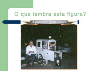 O que lembra esta figura?
 