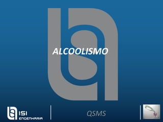 ALCOOLISMO  QSMS 