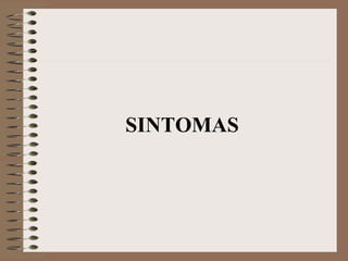 SINTOMAS
 